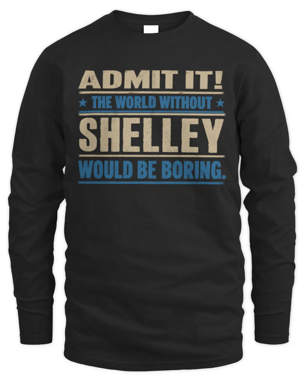 SHELLEY TP68-K2-968 – Personalized Funny Quote Apparel “The World Without NAME Would Be Boring” - Men's Long Sleeved T-Shirt - Black