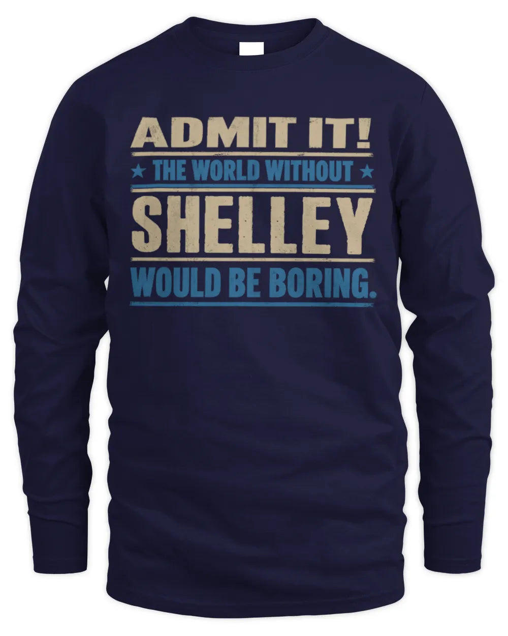 SHELLEY TP68-K2-968 – Personalized Funny Quote Apparel “The World Without NAME Would Be Boring” - Men's Long Sleeved T-Shirt - Navy