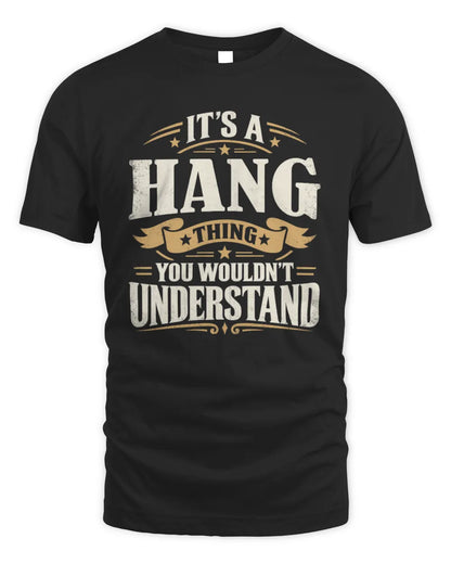 HANG P08 TH51 - Personalized “It’s a/an [NAME] Thing – You Wouldn’t Understand” Shirt - Unisex Standard T-Shirt - Black