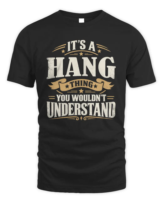HANG P08 TH51 - Personalized “It’s a/an [NAME] Thing – You Wouldn’t Understand” Shirt