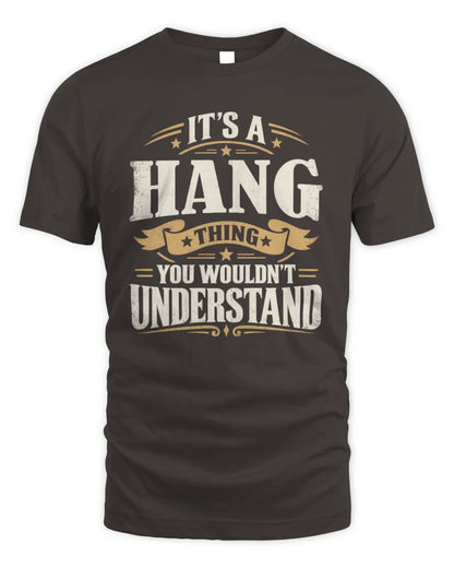 HANG P08 TH51 - Personalized “It’s a/an [NAME] Thing – You Wouldn’t Understand” Shirt - Unisex Standard T-Shirt - Dark Chocolate