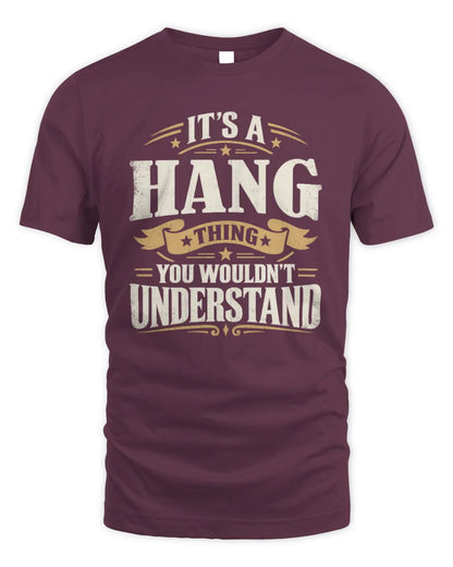 HANG P08 TH51 - Personalized “It’s a/an [NAME] Thing – You Wouldn’t Understand” Shirt - Unisex Standard T-Shirt - Maroon