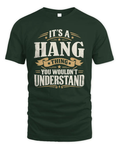 HANG P08 TH51 - Personalized “It’s a/an [NAME] Thing – You Wouldn’t Understand” Shirt - Unisex Standard T-Shirt - Forest Green