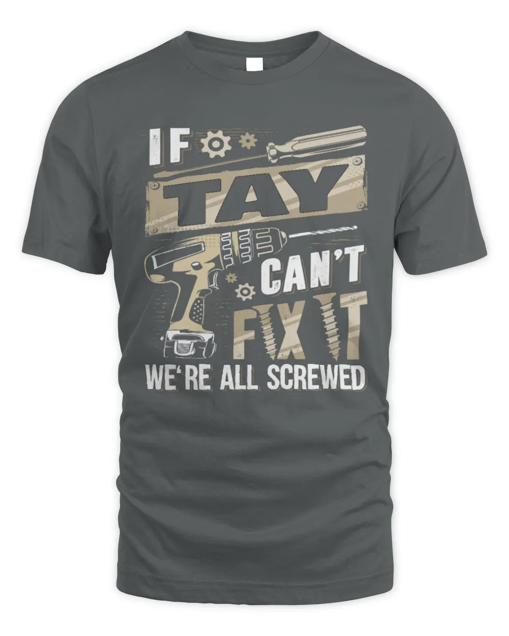 TAY TX03 P02 - Personalized Handyman Mechanic Shirt “If NAME Can’t Fix It, We’re All Screwed” - Unisex Standard T-Shirt - Charcoal
