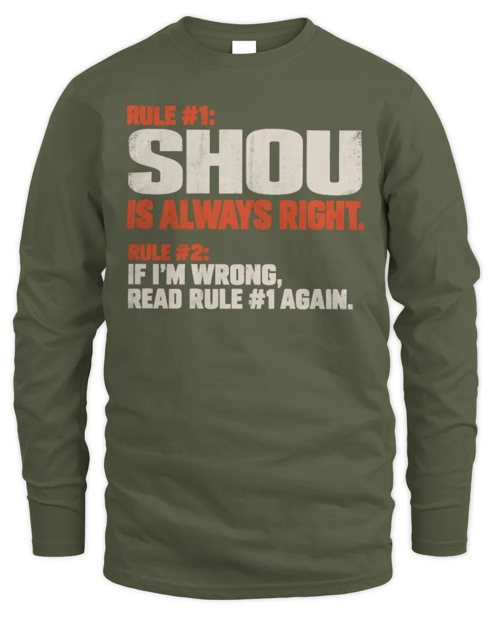 SHOU NP1-H006 
Always Right Personalized Name T-Shirt – Funny Custom Name Shirt - Men's Long Sleeved T-Shirt - Military Green