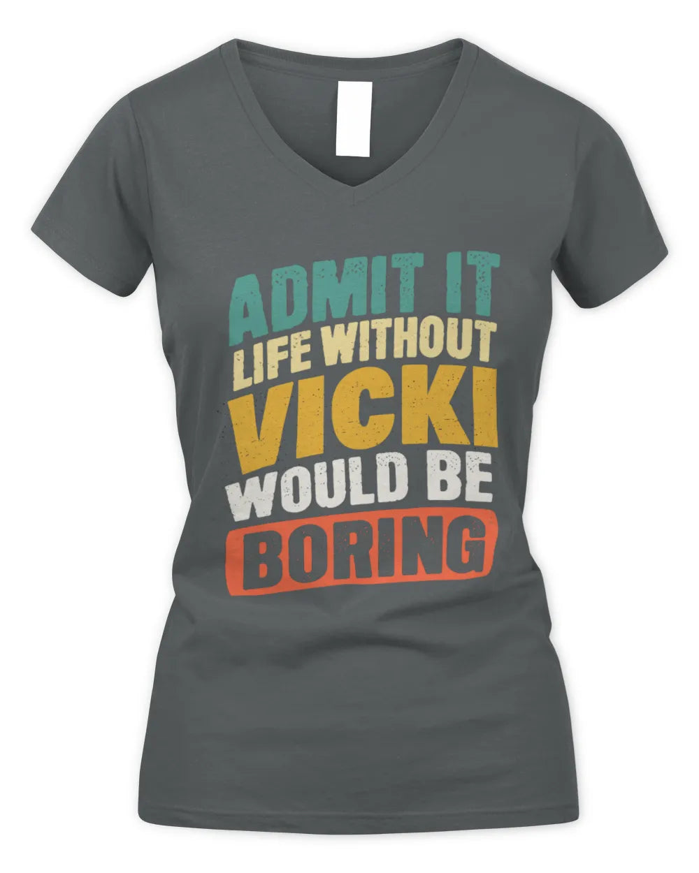 VICKI TP88-K4-229
Personalized Funny Quote Apparel “Life Without NAME Would Be Boring” - Women's V-Neck T-Shirt - Charcoal