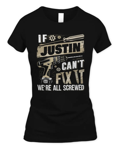 JUSTIN TX03 P02 - Personalized Handyman Mechanic Shirt “If NAME Can’t Fix It, We’re All Screwed” - Women's Standard T-Shirt - Black