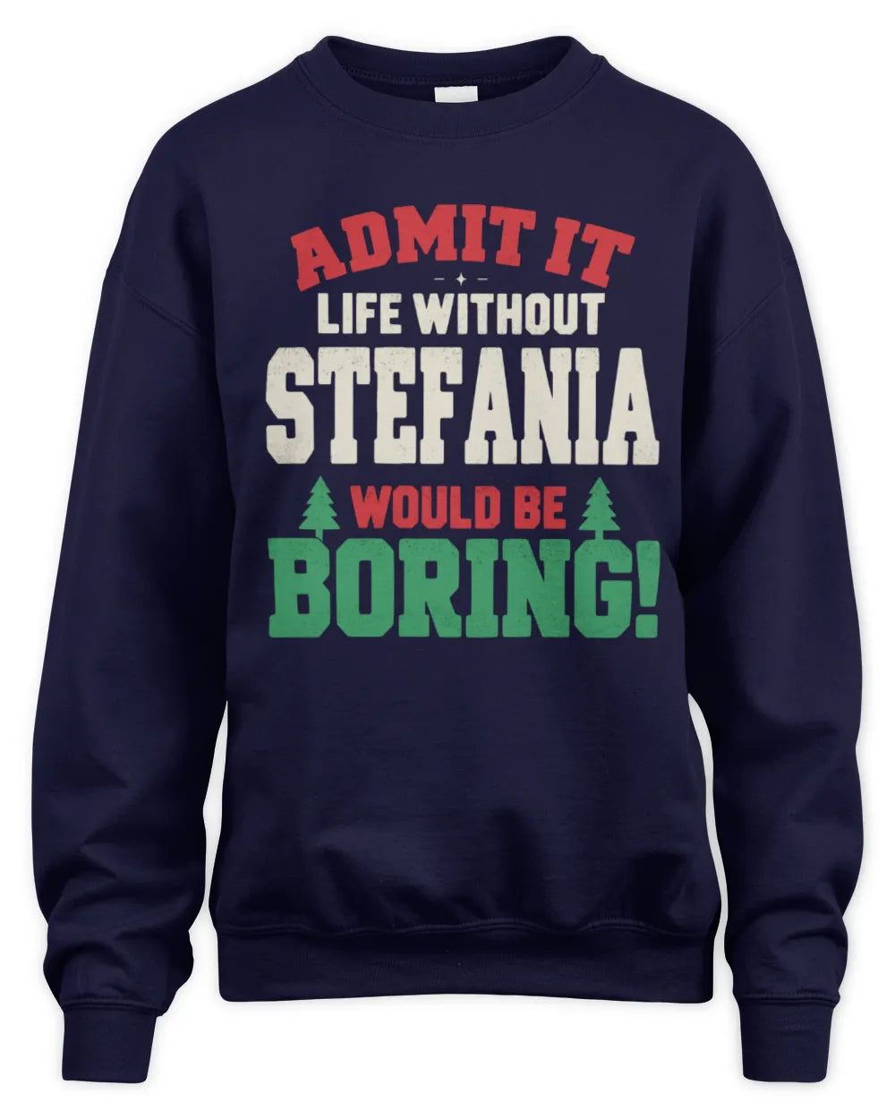 STEFANIA P5 TH08 Christmas T-Shirt – “Life Without NAME Would Be Boring” - Unisex Sweatshirt - Navy