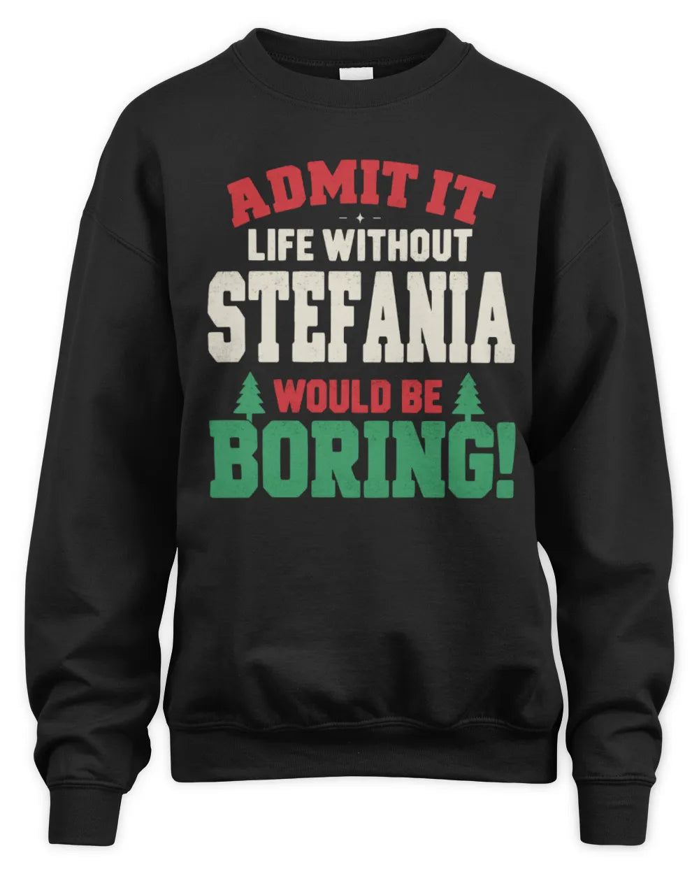 STEFANIA P5 TH08 Christmas T-Shirt – “Life Without NAME Would Be Boring” - Unisex Sweatshirt - Black