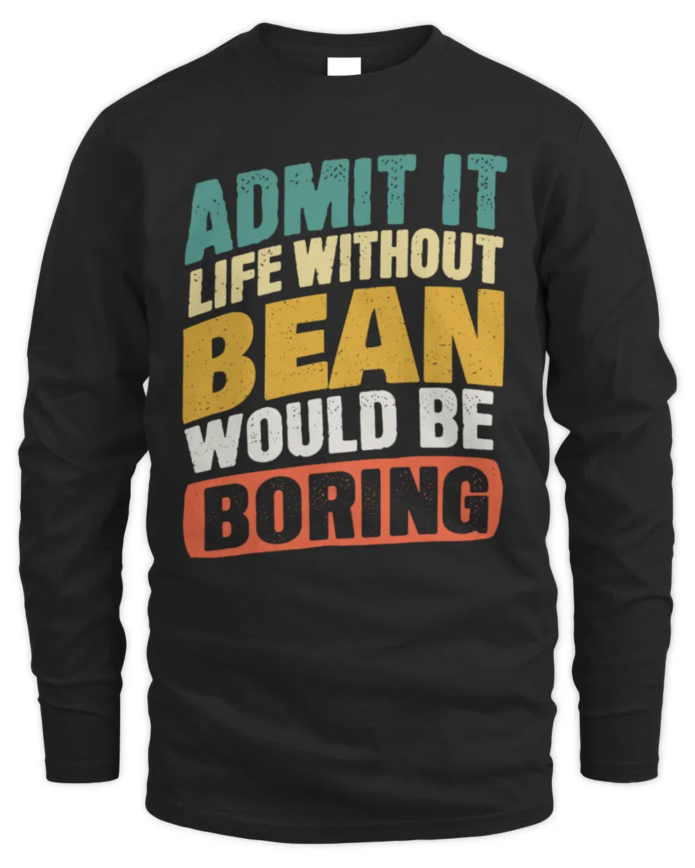 BEAN TP88-K4-229
Personalized Funny Quote Apparel “Life Without NAME Would Be Boring” - Men's Long Sleeved T-Shirt - Black
