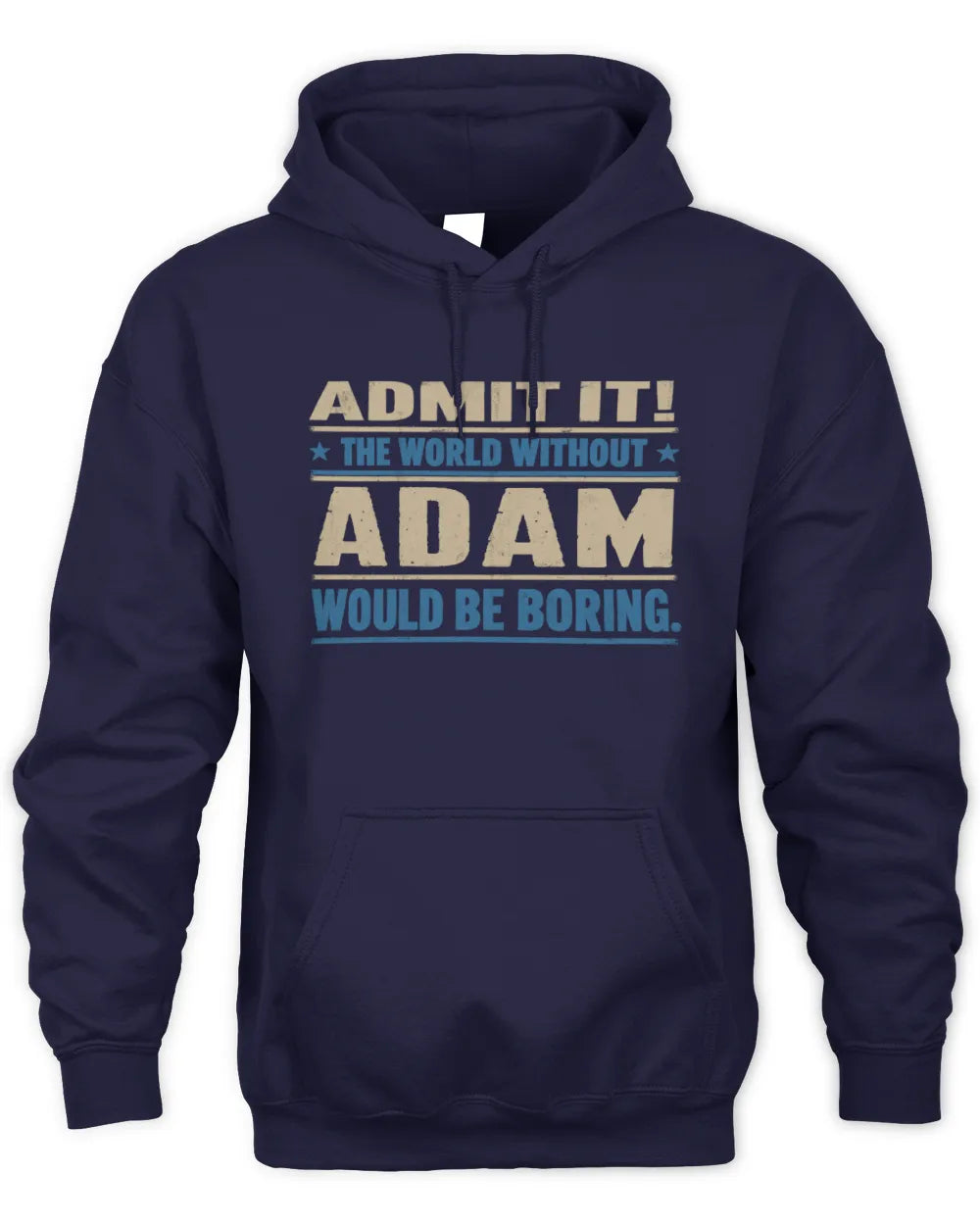 ADAM TP68-K2-968 – Personalized Funny Quote Apparel “The World Without NAME Would Be Boring” - Unisex Hoodie - Navy