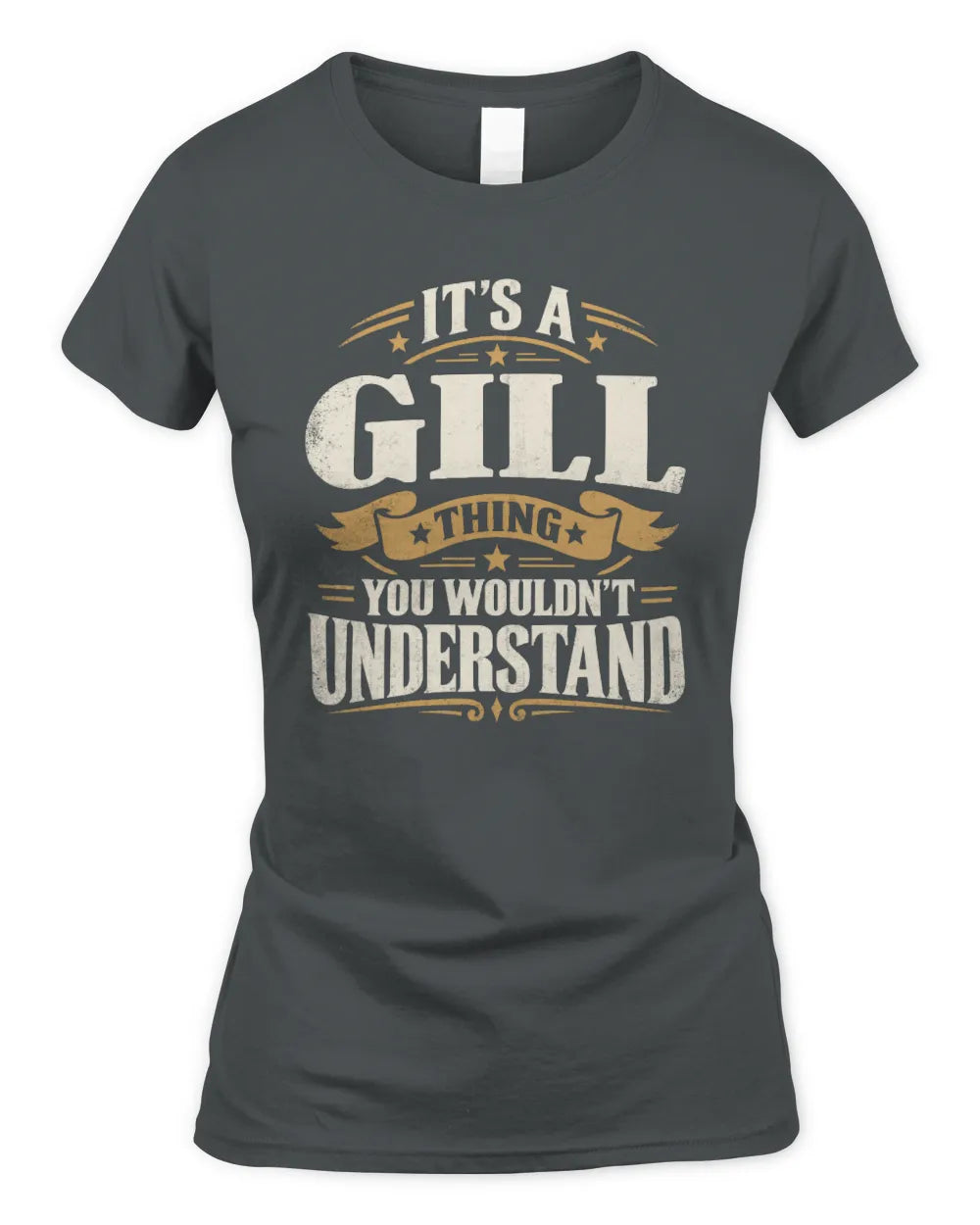 GILL P08 TH51 - Personalized “It’s a/an [NAME] Thing – You Wouldn’t Understand” Shirt - Women's Standard T-Shirt - Charcoal