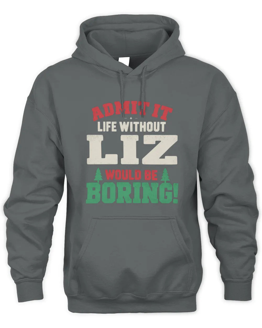 LIZ P5 TH08 Christmas T-Shirt – “Life Without NAME Would Be Boring” - Unisex Hoodie - Charcoal