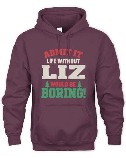 LIZ P5 TH08 Christmas T-Shirt – “Life Without NAME Would Be Boring” - Unisex Hoodie - Maroon