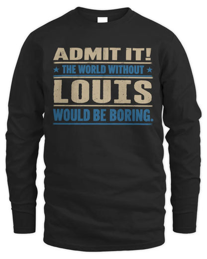 LOUIS TP68-K2-968 – Personalized Funny Quote Apparel “The World Without NAME Would Be Boring” - Men's Long Sleeved T-Shirt - Black