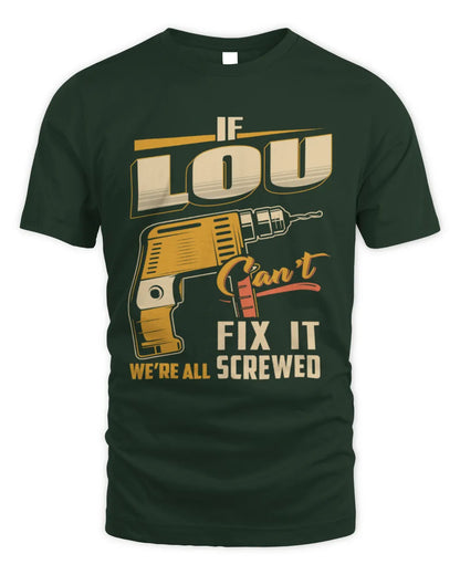 LOU TP22-K4-228 - Personalized Handyman T-Shirt “If AARON Can’t Fix It, We’re All Screwed” - Unisex Standard T-Shirt - Forest Green