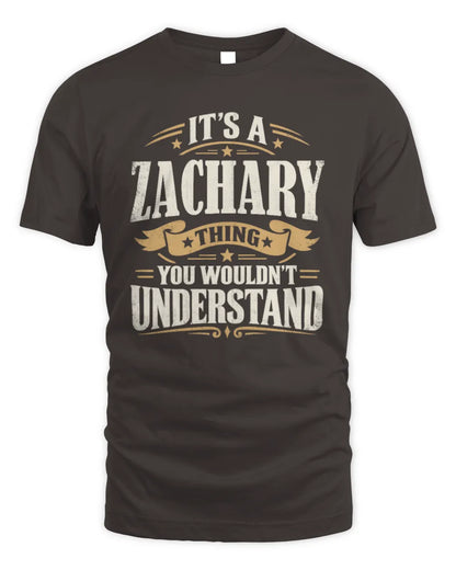 ZACHARY P08 TH51 - Personalized “It’s a/an [NAME] Thing – You Wouldn’t Understand” Shirt - Unisex Standard T-Shirt - Dark Chocolate