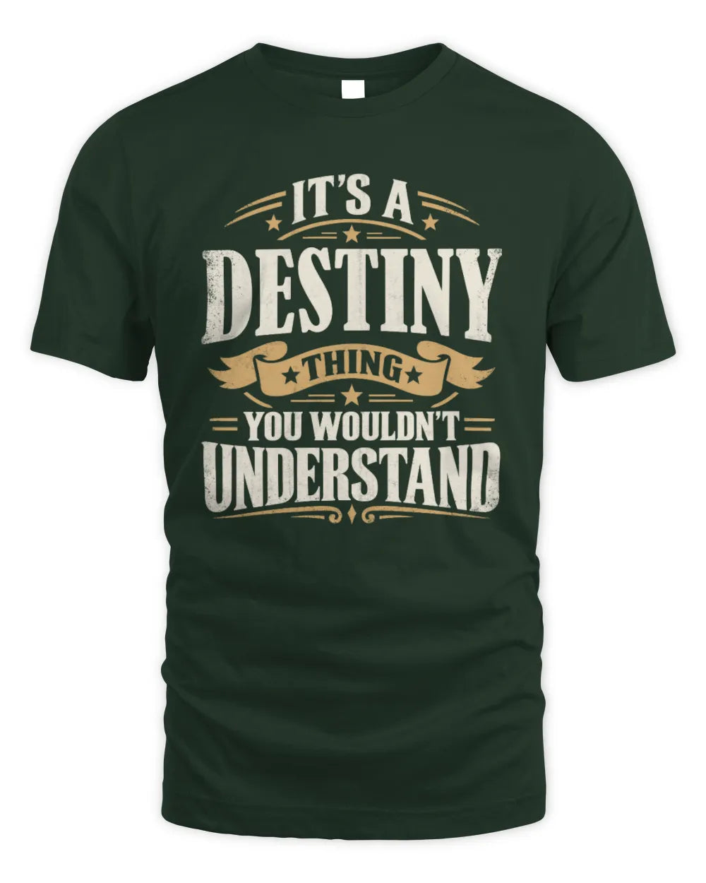 DESTINY P08 TH51 - Personalized “It’s a/an [NAME] Thing – You Wouldn’t Understand” Shirt - Unisex Standard T-Shirt - Forest Green