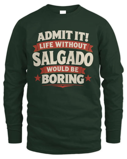 SALGADO P4 KT003 Personalized Funny Quote Apparel “Life Without NAME Would Be Boring” - Men's Long Sleeved T-Shirt - Forest Green