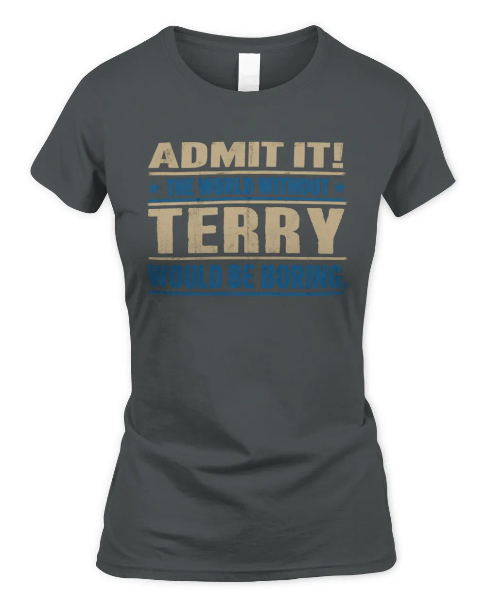 TERRY TP68-K2-968 – Personalized Funny Quote Apparel “The World Without NAME Would Be Boring” - Women's Standard T-Shirt - Charcoal