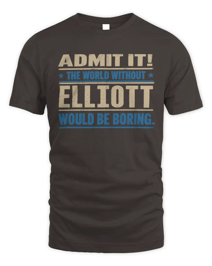 ELLIOTT TP68-K2-968 – Personalized Funny Quote Apparel “The World Without NAME Would Be Boring” - Unisex Standard T-Shirt - Dark Chocolate