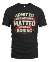 MATTEO P4 KT003 Personalized Funny Quote Apparel “Life Without NAME Would Be Boring” - Unisex Standard T-Shirt - Black