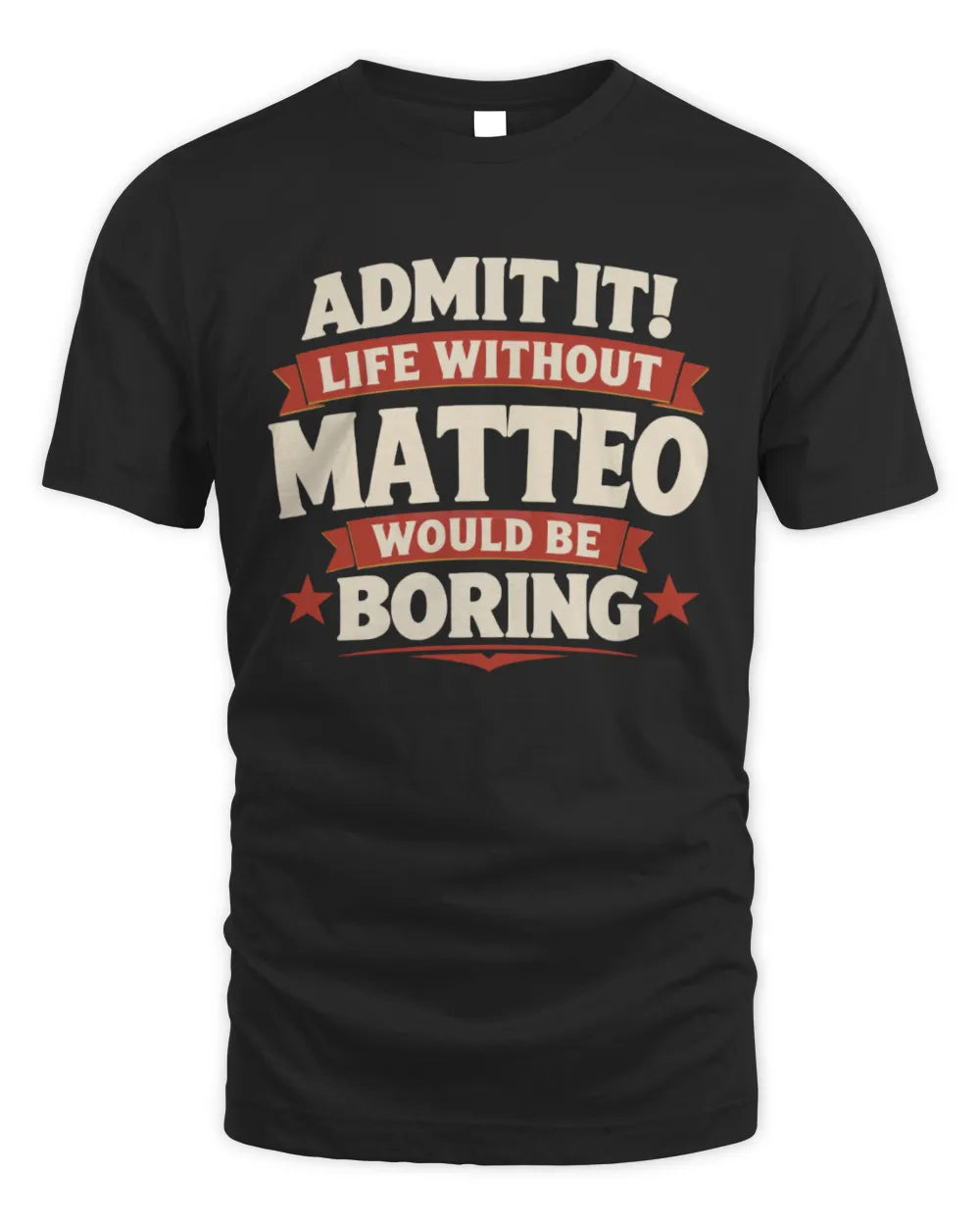 MATTEO P4 KT003 Personalized Funny Quote Apparel “Life Without NAME Would Be Boring” - Unisex Standard T-Shirt - Black