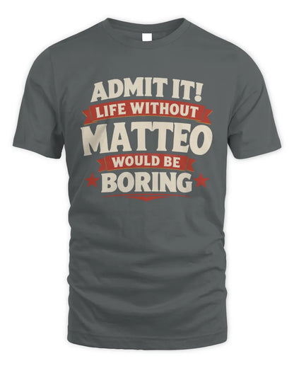 MATTEO P4 KT003 Personalized Funny Quote Apparel “Life Without NAME Would Be Boring” - Unisex Standard T-Shirt - Charcoal