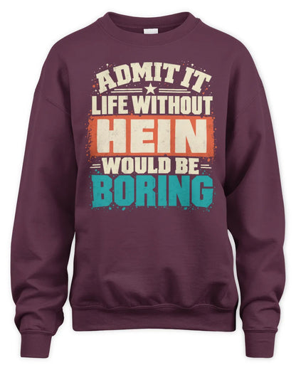 HEIN P02-TH11-226 Personalized Admit It Life Without [Name] Would Be Boring T-Shirt - Custom Name Funny Gift - Unisex Sweatshirt - Maroon