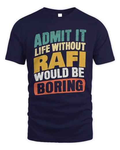 RAFI TP88-K4-229
Personalized Funny Quote Apparel “Life Without NAME Would Be Boring” - Unisex Standard T-Shirt - Navy