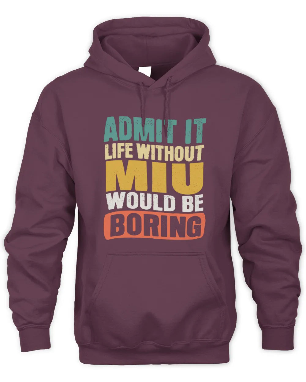 MIU TP86-K3-229 Personalized Funny Quote Apparel “Life Without NAME Would Be Boring” - Unisex Hoodie - Maroon