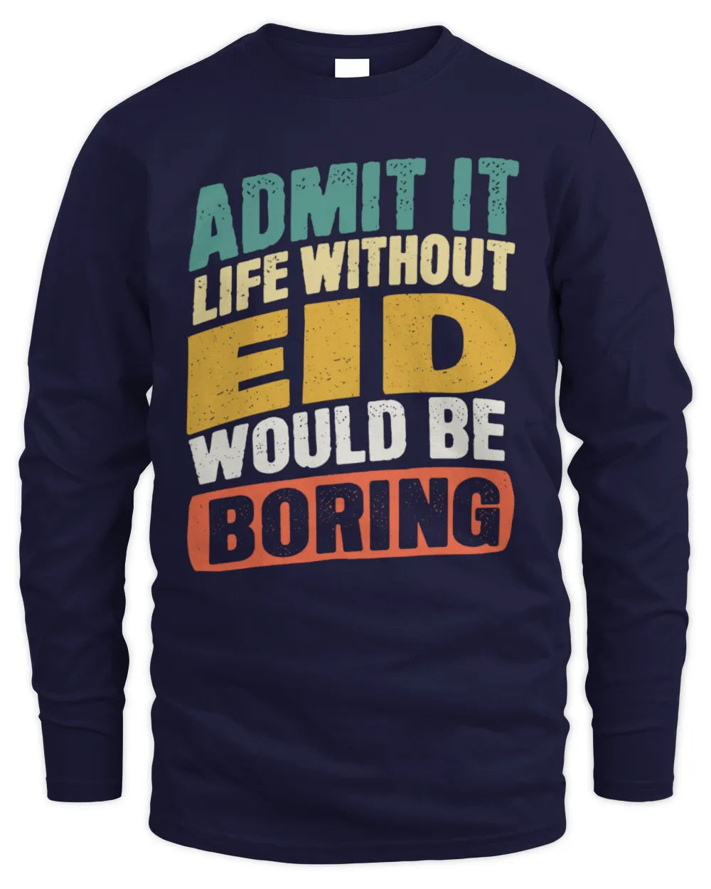 EID TP88-K4-229
Personalized Funny Quote Apparel “Life Without NAME Would Be Boring” - Men's Long Sleeved T-Shirt - Navy