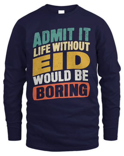 EID TP88-K4-229
Personalized Funny Quote Apparel “Life Without NAME Would Be Boring” - Men's Long Sleeved T-Shirt - Navy
