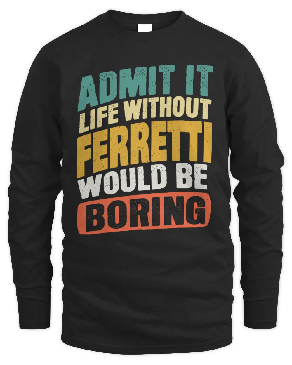 FERRETTI TP88-K4-229
Personalized Funny Quote Apparel “Life Without NAME Would Be Boring” - Men's Long Sleeved T-Shirt - Black