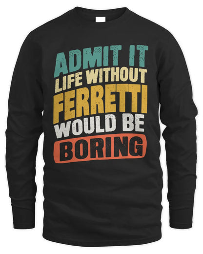 FERRETTI TP88-K4-229
Personalized Funny Quote Apparel “Life Without NAME Would Be Boring” - Men's Long Sleeved T-Shirt - Black