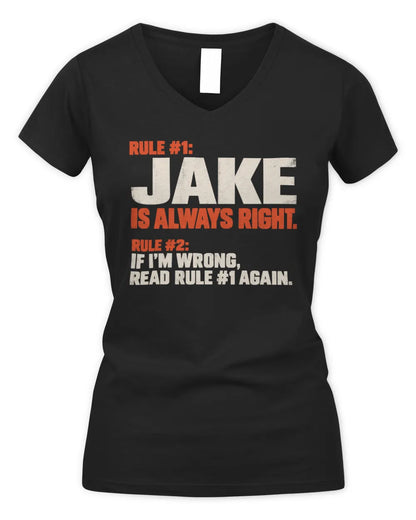 JAKE NP1-H006 - Always Right Personalized Name T-Shirt – Funny Custom Name Shirt - Women's V-Neck T-Shirt - Black