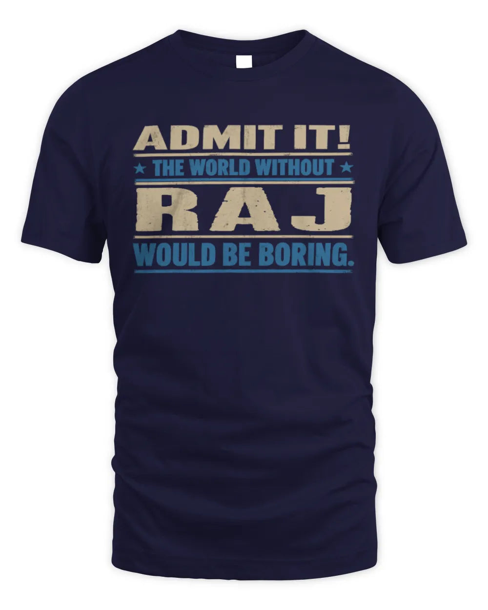 RAJ TP68-K2-968 – Personalized Funny Quote Apparel “The World Without NAME Would Be Boring” - Unisex Standard T-Shirt - Navy