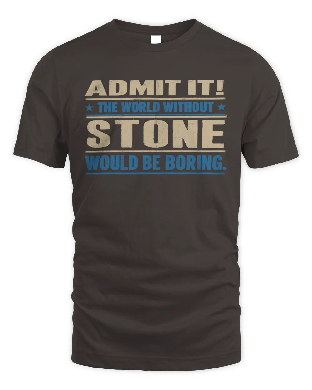 STONE TP68-K2-968 – Personalized Funny Quote Apparel “The World Without NAME Would Be Boring” - Unisex Standard T-Shirt - Dark Chocolate