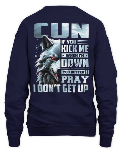 CUN AP62-K4-666 - Personalized Fierce Wolf Quote Apparel “If You Kick Me When I’m Down, You Better Pray I Don’t Get Up” - Unisex Sweatshirt - Navy
