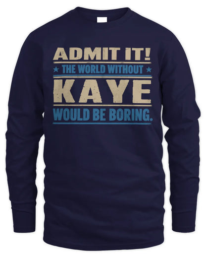 KAYE TP68-K2-968 – Personalized Funny Quote Apparel “The World Without NAME Would Be Boring” - Men's Long Sleeved T-Shirt - Navy