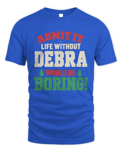 DEBRA P5 TH08 Christmas T-Shirt – “Life Without NAME Would Be Boring” - Unisex Standard T-Shirt - Royal