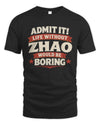 ZHAO P4 KT003 Personalized Funny Quote Apparel “Life Without NAME Would Be Boring”