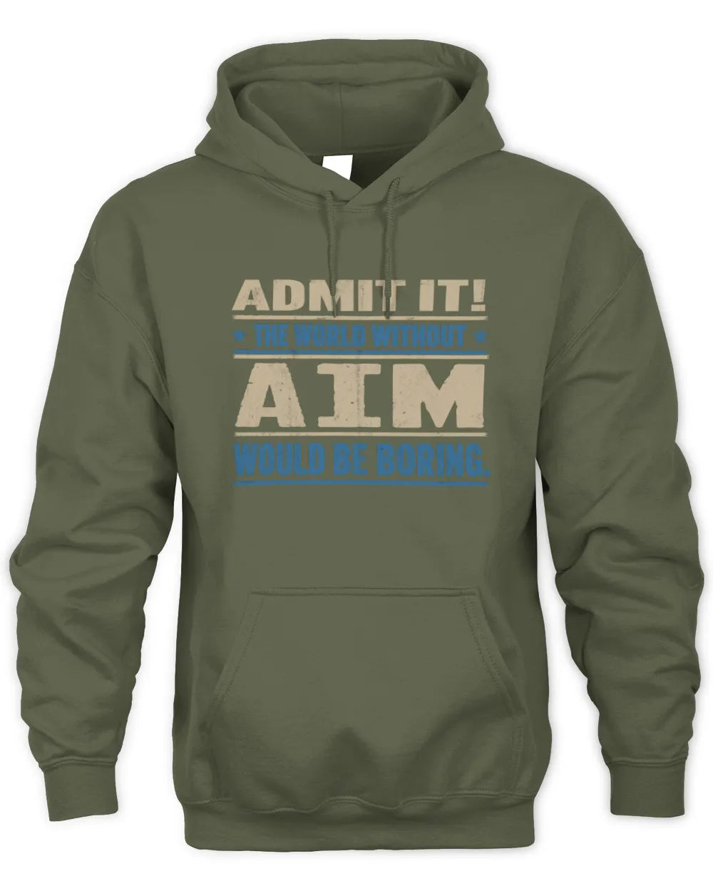 AIM TP68-K2-968 – Personalized Funny Quote Apparel “The World Without NAME Would Be Boring” - Unisex Hoodie - Military Green