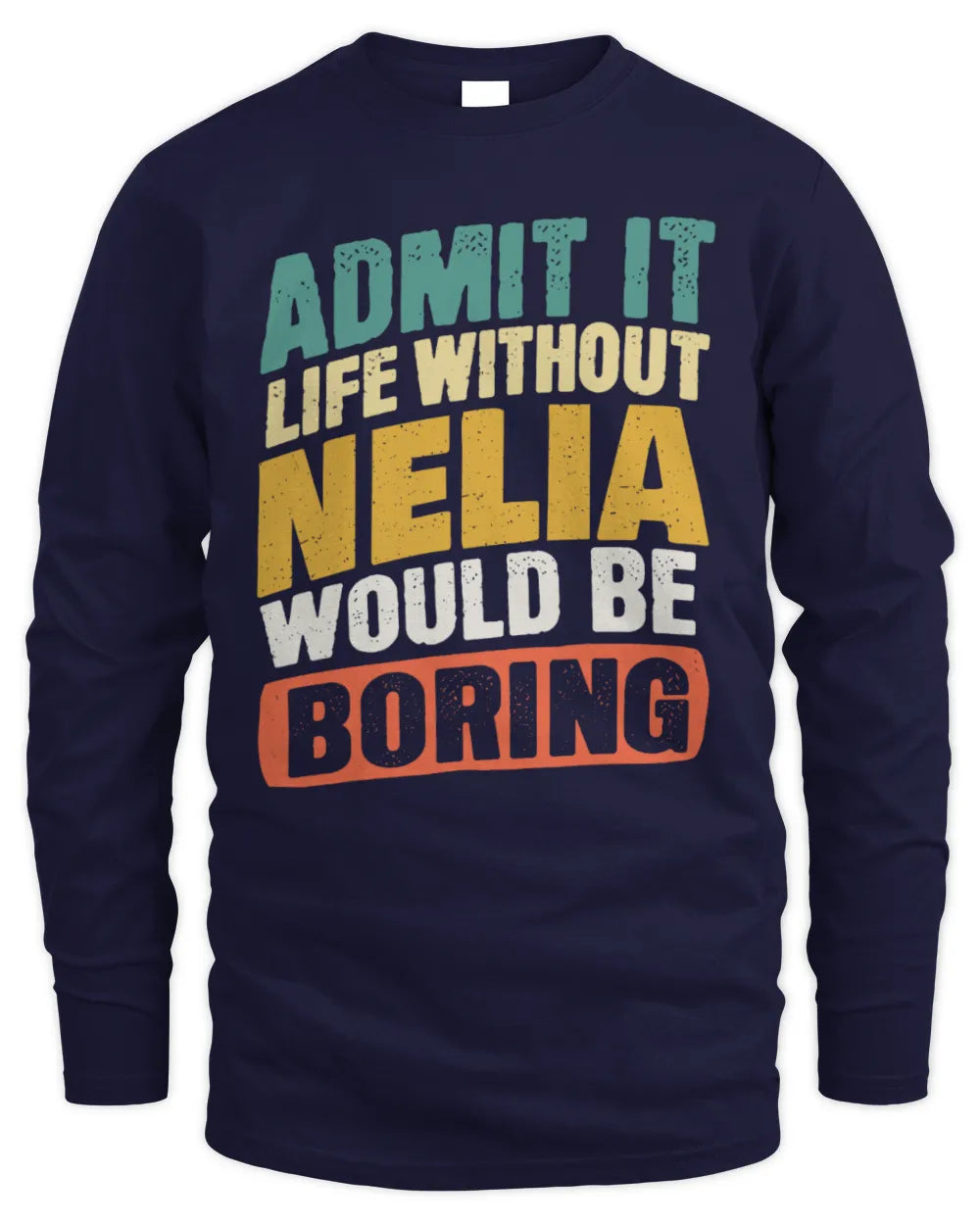 NELIA TP88-K4-229
Personalized Funny Quote Apparel “Life Without NAME Would Be Boring” - Men's Long Sleeved T-Shirt - Navy