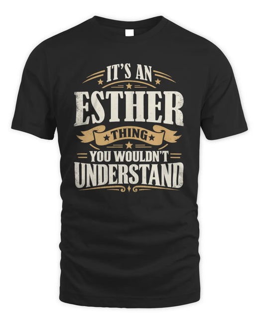 ESTHER P08 TH51 - Personalized “It’s a/an [NAME] Thing – You Wouldn’t Understand” Shirt