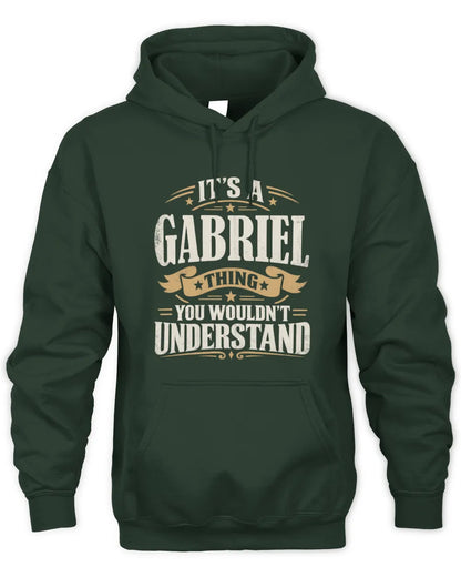 GABRIEL P08 TH51 - Personalized “It’s a/an [NAME] Thing – You Wouldn’t Understand” Shirt - Unisex Hoodie - Forest Green