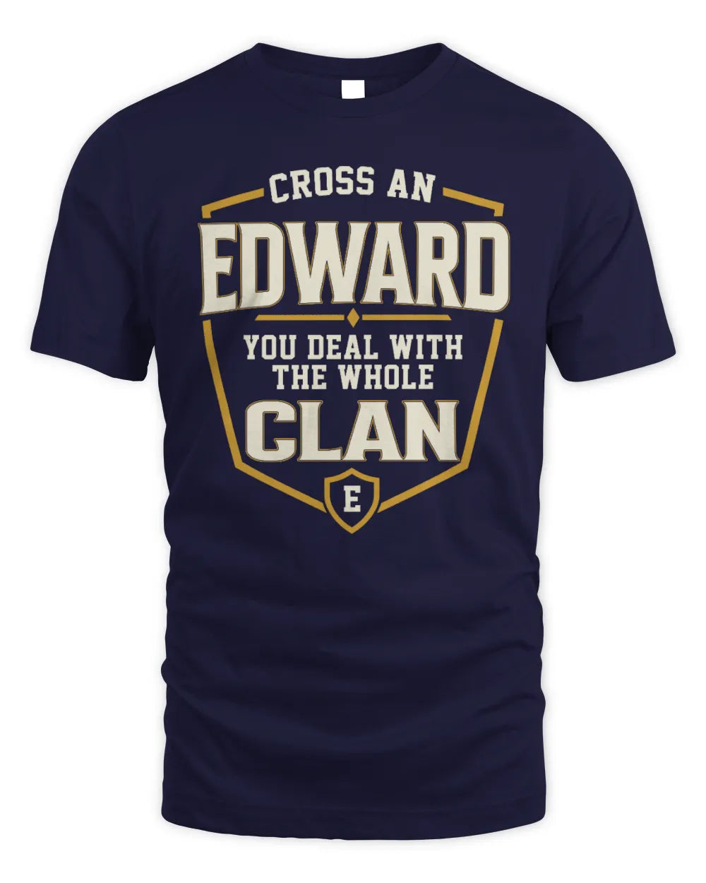 EDWARD NT1-K008 Cross A/An NAME, You Deal With the Whole Clan | Personalized Vintage T-Shirt - Unisex Standard T-Shirt - Navy