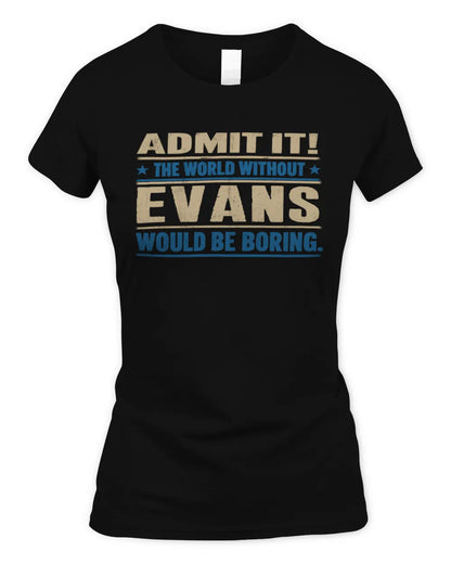EVANS TP68-K2-968 – Personalized Funny Quote Apparel “The World Without NAME Would Be Boring” - Women's Standard T-Shirt - Black