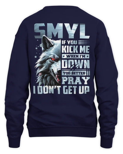 SMYL AP62-K4-666 - Personalized Fierce Wolf Quote Apparel “If You Kick Me When I’m Down, You Better Pray I Don’t Get Up” - Unisex Sweatshirt - Navy