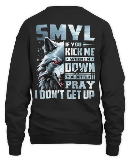 SMYL AP62-K4-666 - Personalized Fierce Wolf Quote Apparel “If You Kick Me When I’m Down, You Better Pray I Don’t Get Up” - Unisex Sweatshirt - Black